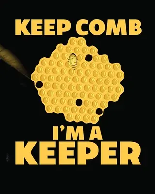 Keep Comb I'm A Keeper: Dziennik pszczelarski Pasieka Królowa Łapacz Miodu Rolnictwo - Keep Comb I'm A Keeper: Beekeeping Log Book Apiary Queen Catcher Honey Agriculture