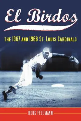 El Birdos: 1967 i 1968 St. Louis Cardinals - El Birdos: The 1967 and 1968 St. Louis Cardinals