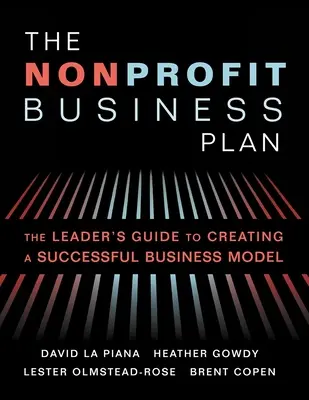 Biznesplan organizacji non-profit: Przewodnik lidera po tworzeniu skutecznego modelu biznesowego - The Nonprofit Business Plan: A Leader's Guide to Creating a Successful Business Model