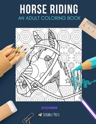 Jazda konna: KOLOROWANKA DLA DOROSŁYCH: Kolorowanka jeździecka dla dorosłych - Horse Riding: AN ADULT COLORING BOOK: A Horse Riding Coloring Book For Adults