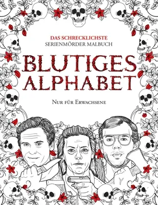 Blutiges Alphabet: Das Schrecklichste Serienmörder Malbuch. Kryminał dla dzieci i młodzieży - wszystko od Beru& - Blutiges Alphabet: Das Schrecklichste Serienmörder Malbuch. Echte Kriminalität Geschenk Für Erwachsene - Voll Von Beru&