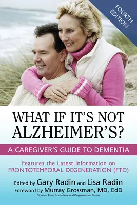 Co jeśli to nie Alzheimer? Przewodnik opiekuna po demencji - What If It's Not Alzheimer's?: A Caregiver's Guide to Dementia