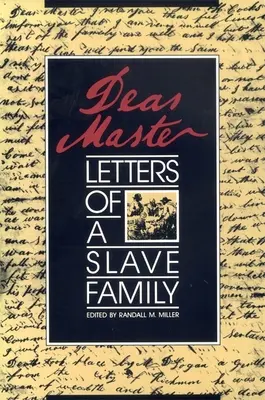 Drogi Mistrzu: Listy rodziny niewolników - Dear Master: Letters of a Slave Family