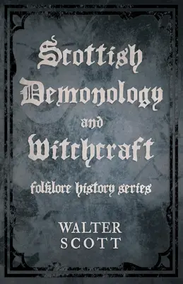 Szkocka demonologia i czary (seria Historia folkloru) - Scottish Demonology and Witchcraft (Folklore History Series)