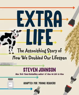 Extra Life (adaptacja dla młodych czytelników): Zdumiewająca historia o tym, jak podwoiliśmy naszą długość życia - Extra Life (Young Readers Adaptation): The Astonishing Story of How We Doubled Our Lifespan