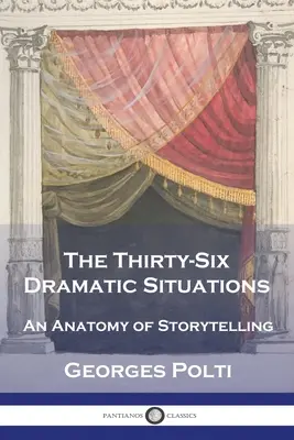 Trzydzieści sześć sytuacji dramatycznych: Anatomia opowiadania historii - The Thirty-Six Dramatic Situations: An Anatomy of Storytelling