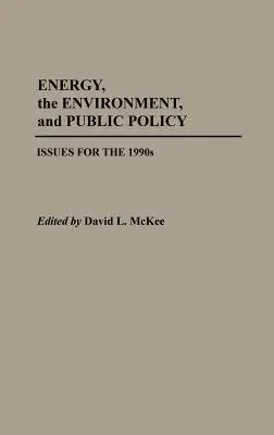 Energia, środowisko i polityka publiczna: Zagadnienia na lata dziewięćdziesiąte - Energy, the Environment, and Public Policy: Issues for the 1990s