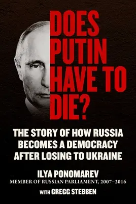 Czy Putin musi umrzeć? Opowieść o tym, jak Rosja staje się demokracją po przegranej z Ukrainą - Does Putin Have to Die?: The Story of How Russia Becomes a Democracy After Losing to Ukraine
