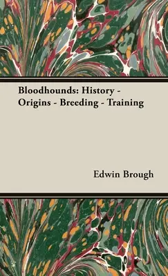 Bloodhoundy: Historia - Pochodzenie - Hodowla - Szkolenie - Bloodhounds: History - Origins - Breeding - Training