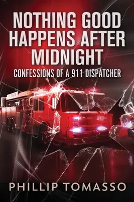 Nic dobrego nie dzieje się po północy: Wyznania dyspozytora 911 - Nothing Good Happens After Midnight: Confessions Of A 911 Dispatcher