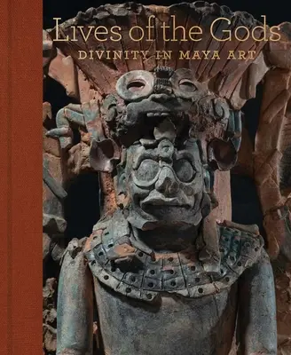 Życie bogów: boskość w sztuce Majów - Lives of the Gods: Divinity in Maya Art