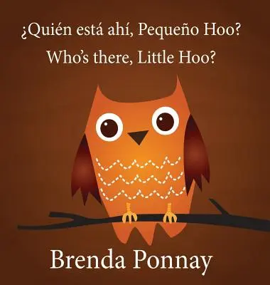 Kto tam, Mały Hoo? / Quin est ah, Pequeo Hoo? - Who's there, Little Hoo? / Quin est ah, Pequeo Hoo?