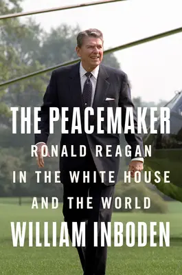 The Peacemaker: Ronald Reagan, zimna wojna i świat na krawędzi - The Peacemaker: Ronald Reagan, the Cold War, and the World on the Brink
