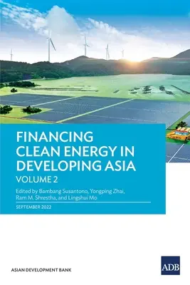 Finansowanie czystej energii w rozwijającej się Azji: Tom 2 - Financing Clean Energy in Developing Asia: Volume 2