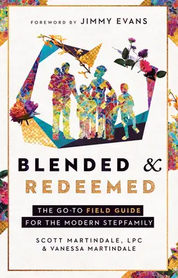 Blended and Redeemed: Przewodnik dla współczesnej rodziny zastępczej - Blended and Redeemed: The Go-To Field Guide for the Modern Stepfamily