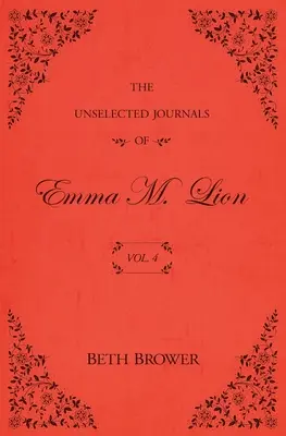 The Unselected Journals of Emma M. Lion: Vol. 4