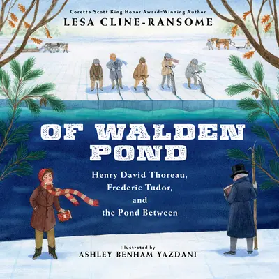 Z Walden Pond: Henry David Thoreau, Frederic Tudor i staw między nimi - Of Walden Pond: Henry David Thoreau, Frederic Tudor, and the Pond Between