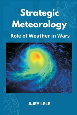 Meteorologia strategiczna: Rola pogody w wojnach - Strategic Meteorology: Role of Weather in Wars