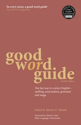 Przewodnik po dobrych słowach: Szybki sposób na poprawny angielski - pisownia, interpunkcja, gramatyka i użycie - Good Word Guide: The Fast Way to Correct English - Spelling, Punctuation, Grammar and Usage