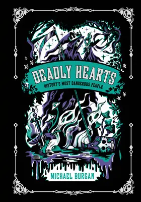 Śmiertelne serca: najbardziej niebezpieczni ludzie w historii - Deadly Hearts: History's Most Dangerous People