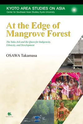 Na skraju lasu namorzynowego: Suku Asli i poszukiwanie rdzenności, etniczności i rozwoju - At the Edge of Mangrove Forest: The Suku Asli and the Quest for Indigeneity, Ethnicity, and Development