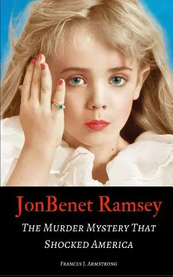 JonBenet Ramsey: Tajemnica morderstwa, która wstrząsnęła Ameryką - JonBenet Ramsey: The Murder Mystery That Shocked America