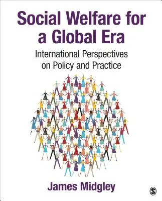 Opieka społeczna w erze globalnej: Międzynarodowe perspektywy polityki i praktyki - Social Welfare for a Global Era: International Perspectives on Policy and Practice