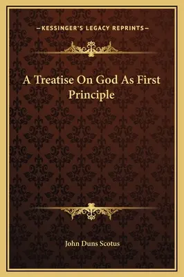 Traktat o Bogu jako pierwszej zasadzie - A Treatise On God As First Principle