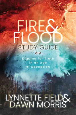 Fire & Flood Study Guide: Poszukiwanie prawdy w epoce oszustwa - Fire & Flood Study Guide: Digging for Truth in an Age of Deception