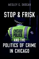 Stop and Frisk i polityka przestępczości w Chicago - Stop and Frisk and the Politics of Crime in Chicago