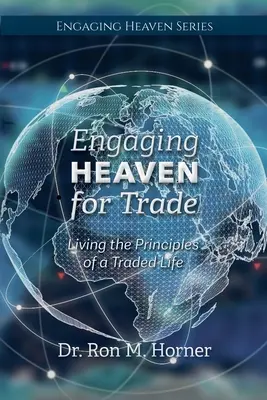 Angażowanie Nieba w handel: Życie według zasad życia opartego na handlu - Engaging Heaven for Trade: Living the Principles of a Traded Life