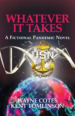 Whatever it Takes: Fikcyjna powieść o pandemii - Whatever it Takes: A Fictional Pandemic Novel