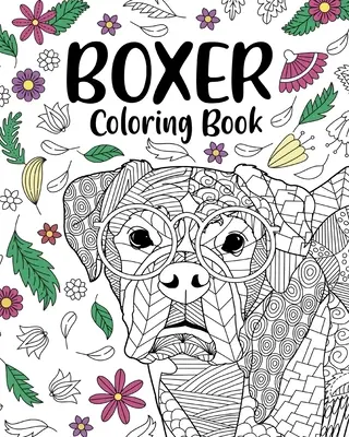 Boxer Dog Coloring Book: Kolorowanka dla dorosłych, prezenty dla miłośników psów bokserów, kolorowanie mandali kwiatowych - Boxer Dog Coloring Book: Adult Coloring Book, Gifts for Boxer Dog Lovers, Floral Mandala Coloring