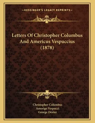 Listy Krzysztofa Kolumba i Amerykanina Wespucjusza (1878) - Letters Of Christopher Columbus And Americus Vespuccius (1878)