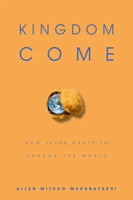 Przyjdź królestwo: jak Jezus chce zmienić świat - Kingdom Come: How Jesus Wants to Change the World