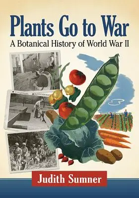 Rośliny idą na wojnę: Botaniczna historia II wojny światowej - Plants Go to War: A Botanical History of World War II
