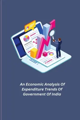 Analiza ekonomiczna trendów wydatków rządu Indii - An Economic Analysis Of Expenditure Trends Of Government Of India