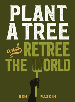 Zasadź drzewo i uwolnij świat: Retree the World - Plant a Tree and Retree the World: Retree the World