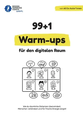 99 + 1 Warm-ups for den digitalen Raum: Wie du rumliche Distanzen berwindest, Menschen verbindest und frische Energie sorgst! - 99 + 1 Warm-ups fr den digitalen Raum: Wie du rumliche Distanzen berwindest, Menschen verbindest und fr frische Energie sorgst!