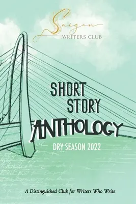 Saigon Writers Club: Wyróżniający się klub dla pisarzy, którzy piszą Dry Season 2022 - Saigon Writers Club: A Distinguished Club for Writers Who Write Dry Season 2022