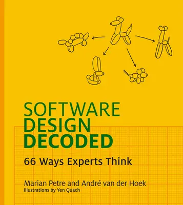 Dekodowanie projektowania oprogramowania: 66 sposobów myślenia ekspertów - Software Design Decoded: 66 Ways Experts Think