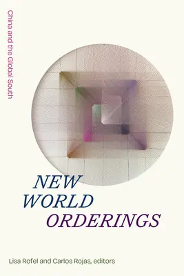 Nowe porządki świata: Chiny i globalne Południe - New World Orderings: China and the Global South