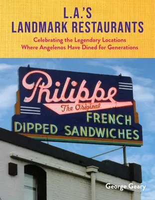 L.A.'s Landmark Restaurants: Celebracja legendarnych miejsc, w których Angelenos jadają od pokoleń - L.A.'s Landmark Restaurants: Celebrating the Legendary Locations Where Angelenos Have Dined for Generations