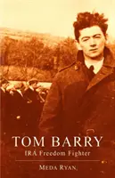 Tom Barry: IRA Freedom Fighter