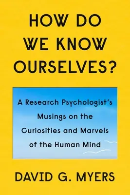 Jak poznajemy samych siebie? Osobliwości i cuda ludzkiego umysłu - How Do We Know Ourselves?: Curiosities and Marvels of the Human Mind