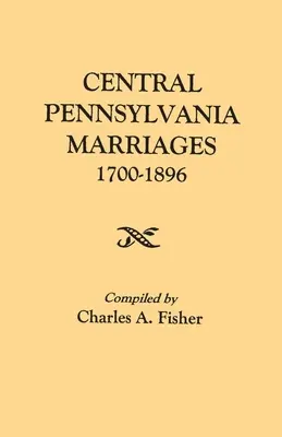 Małżeństwa w środkowej Pensylwanii, 1700-1896 - Central Pennsylvania Marriages, 1700-1896