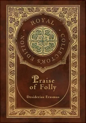 Pochwała szaleństwa (królewskie wydanie kolekcjonerskie) (laminowana twarda oprawa z obwolutą) - Praise of Folly (Royal Collector's Edition) (Case Laminate Hardcover with Jacket)