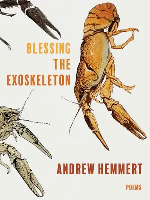 Błogosławieństwo egzoszkieletu: Wiersze - Blessing the Exoskeleton: Poems