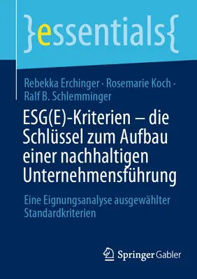 Kryteria Esg(e) - klucz do budowania zrównoważonego ładu korporacyjnego: analiza przydatności wybranych kryteriów standardowych - Esg(e)-Kriterien - Die Schlssel Zum Aufbau Einer Nachhaltigen Unternehmensfhrung: Eine Eignungsanalyse Ausgewhlter Standardkriterien