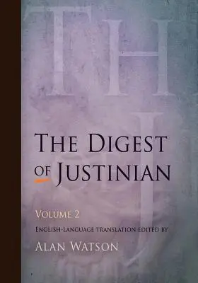 Digesta Justyniana, tom 2 - The Digest of Justinian, Volume 2